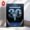 George Springer Smashes 30th Home Run To Power The Toronto Blue Jays In 2025 MLB Season Home Decor Poster Canvas