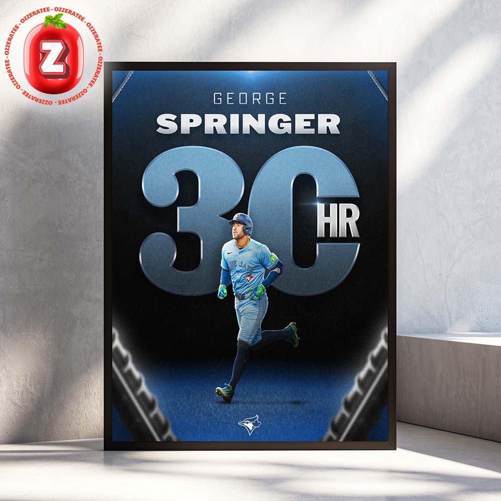 George Springer Smashes 30th Home Run To Power The Toronto Blue Jays In 2025 MLB Season Home Decor Poster Canvas