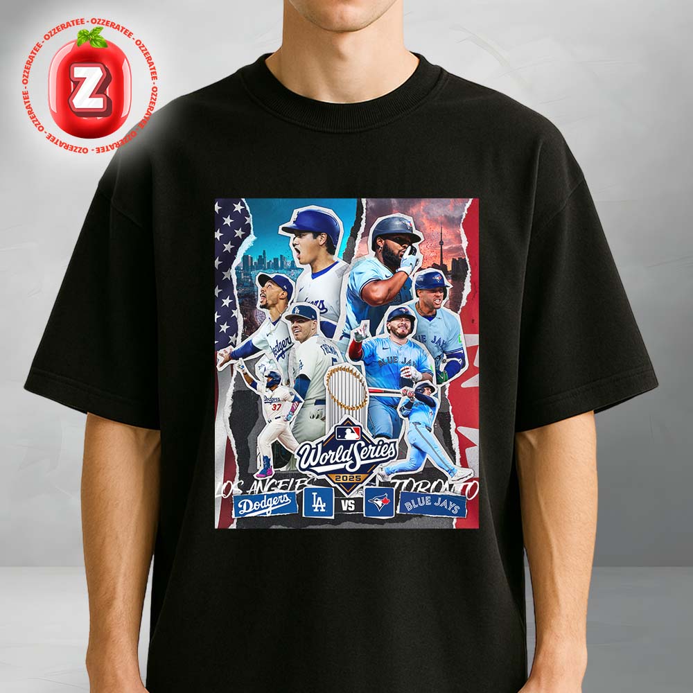 Los Angeles Dodgers Vs Toronto Blue Jays Championship Poster MLB World Series Baseball 2025 Unisex T-Shirt Los Angeles Dodgers Vs Toronto Blue Jays Championship Poster MLB World Series Baseball 2025 Unisex T-Shirt
