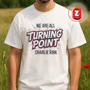 We Are All Turning Point Charlie Kirk Political Movement Statement Graphic Design Unisex T-Shirt