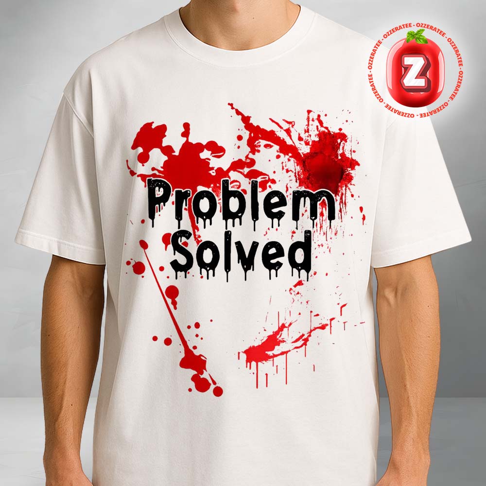 Problem Solved Shirt Horror Bloody Splash Graphic Unisex Tee Problem Solved Shirt Horror Bloody Splash Graphic Unisex Tee