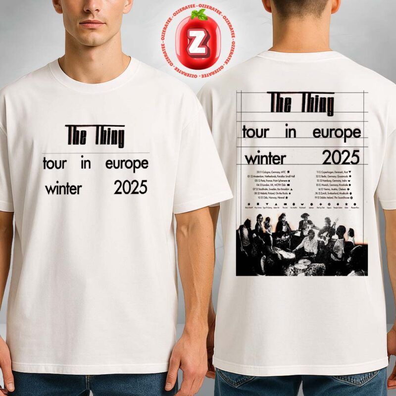 The Thing Tour Europe 2025 Music Art Print At Multiple Venues In Europe On Winter 2025 Edition Two Sides Unisex T Shirt