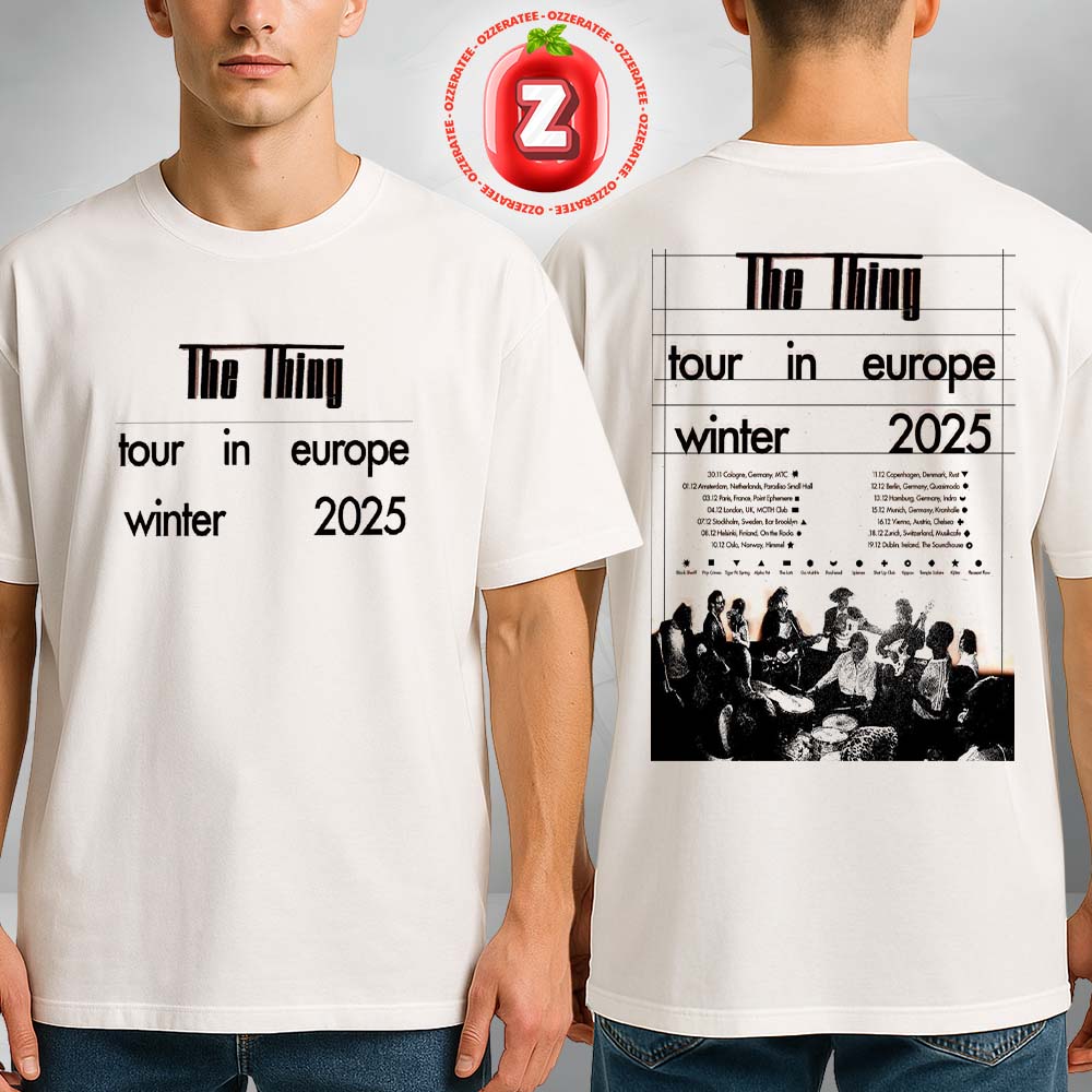 The Thing Tour Europe 2025 Music Art Print At Multiple Venues In Europe On Winter 2025 Edition Two Sides Unisex T-Shirt The Thing Tour Europe 2025 Music Art Print At Multiple Venues In Europe On Winter 2025 Edition Two Sides Unisex T-Shirt